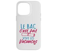 Le Bac C'est Fait Vive Les Vacances - Baccalauréat Coque pour iPhone 14 Pro Max