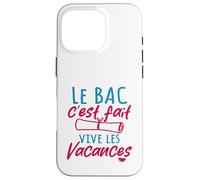 Le Bac C'est Fait Vive Les Vacances - Baccalauréat Coque pour iPhone 16 Pro