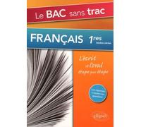 Le Bac Sans Trac Français 1res Toutes Séries - L'écrit Et L'oral Étape Par Étape