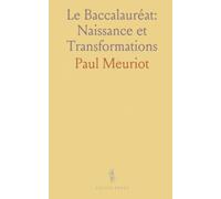 Le Baccalauréat: Naissance et Transformations: Histoire et statistiques du diplôme en France de 1808 à nos jours