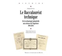 Le Baccalauréat Technique - De La Technologie Industrielle Aux Sciences De L'ingénieur (1944-2014)