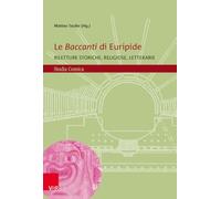 Le Baccanti di Euripide: Riletture storiche, religiose, letterarie