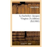 Le bachelier : Jacques Vingtras (3e édition) (Éd.1881) 3e edition) (ed.1881 - Jules Vallès - Hachette Bnf - broché - Livre