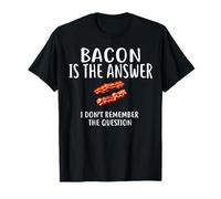 Le Bacon est la réponse Je ne me Souviens Pas de la Question T-Shirt
