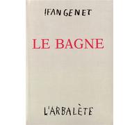 Le Bagne Théâtre et scénario - Jean Genet - L'arbalete Gallimard - broché - Récit