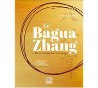 Le Bagua Zhang - L’art martial des huit trigrammes - Consiglia Ciaburri - Chariot D'or Eds - broché - Guide