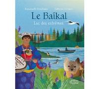 Le Baïkal Emmanuelle Grundmann (Auteur), Catherine Cordasco (Illustration)