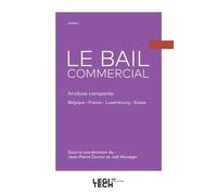 LE BAIL COMMERCIAL: ANALYSE COMPAREE BELGIQUE - FRANCE - LUXEMBOURG - SUISSE