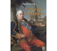 Le bailli de Suffren: Sa vie, ses voyages