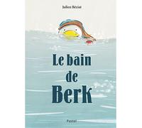 Le bain de Berk - Julien Beziat - Pastel-Ecole Des Loisirs - relié - Album jeunesse dès 3 ans