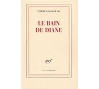 Pierre Klossowski – Le bain de Diane – Gallimard – Livre