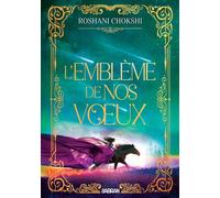 Le Baiser amer des étoiles - Tome 02 L'emblème de nos voeux (broché) - Roshani Chokshi - Sabran - broché - Roman adolescent