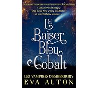 Le Baiser Bleu Cobalt: Une romance paranormale dans l'univers de la Sorcière Égarée