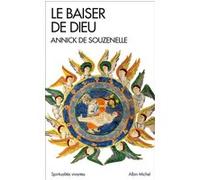 Le Baiser de Dieu (Espaces Libres - Spiritualités vivantes) Annick de Souzenelle (Auteur)