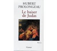 Le baiser de Judas Hubert Prolongeau (Auteur)