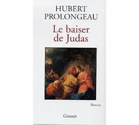 Le baiser de Judas - Hubert Prolongeau - Grasset - broché - Roman