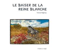 Le baiser de la reine blanche - Tomson Highway - Depaysage - broché - Roman