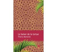 Le baiser de la tortue - Thierry Montoriol - Gaia - broché - Roman