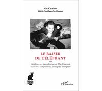 Le baiser de l'éléphant Ou L'adolescence tumultueuse de Mat Camison Musicien, compositeur, arrangeur, interprète - Musicien, compositeur, arrangeur, interprète - Steffan-guillaume Odile - L'harmattan