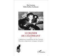 Le baiser de l'éléphant Ou L'adolescence tumultueuse de Mat Camison Musicien, compositeur, arrangeur, interprète - Musicien, compositeur, arrangeur, interprète - Steffan-guillaume Odile - L'harmattan