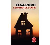 Le baiser de l'Ogre Elsa Roch (Auteur)