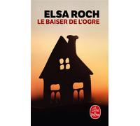 Le baiser de l'Ogre - Elsa Roch - Lgf - Poche - Roman
