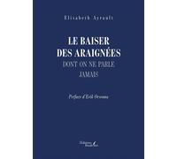 Le baiser des araignées dont on ne parle jamais - Elisabeth Ayrault - Baudelaire - broché - Roman