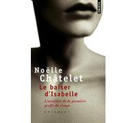Le Baiser d'Isabelle L'aventure de la première greffe du visage - Noëlle Châtelet - Points - Poche - Récit