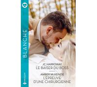 Le baiser du Boss / L'épreuve d'une chirurgienne - JC Harroway - Harlequin - Poche - Roman