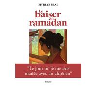 Le baiser du Ramadan - Myriam Blal - Bayard - broché - Essai