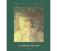 Le baiser du soir Clémentine Beauvais (Auteur), Camille Romanetto (Illustration)
