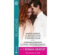 Le baiser d'un cardiologue - Le rival des urgences - Leur amour impossible