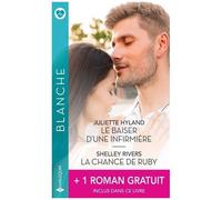 Le Baiser D'une Infirmière - La Chance De Ruby - Une Délicate Mission