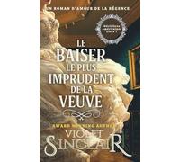 Le Baiser le Plus Imprudent de la Veuve: Un roman d'amour de la Régence