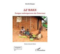 Le baka Langue oubanguienne du Cameroun - Bertille Djoupee - L'harmattan - broché - Essai