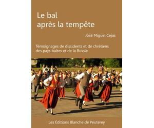Le bal après la tempête: Témoignages de dissidents et de chrétiens des pays Baltes et de la Russie