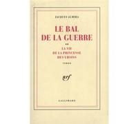 Le Bal de la guerre ou La vie de la princesse des Ursins Jacques Almira (Auteur)