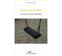 Pierre Duhamel – Le bal des aimants – ou le parcours d'un enfant placé