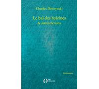 Le bal des baleines & autres fictions - Charles Dobzynski - Orizons - broché - Roman