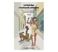 Le bal des clochards célestes - Ernest Pépin - Caraibeditions - broché - Roman