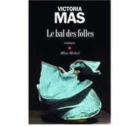 Le Bal des folles Victoria Mas (Auteur)