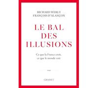 Le bal des illusions: Ce que la France croit, ce que le monde voit