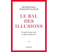 Le bal des illusions Ce que la France croit, ce que le monde voit - François D'Alançon - Grasset - broché - Essai
