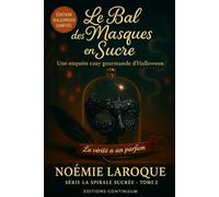 Le Bal des Masques en Sucre: Cosy mystery gourmand où, au Bal des Masques, le Masque-Maître en sucre noir disparaît dans un nuage d’encens.