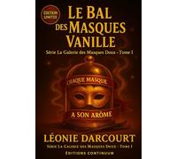 Le bal des Masques Vanille: Cosy mystery gourmand ,un masque vanillé remplacé, un parfum qui ment.