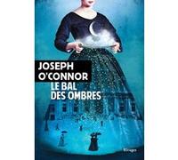 Le bal des ombres Joseph O'Connor (Auteur), Carine Chichereau (Traduction)