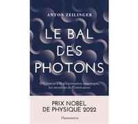 Anton Zeilinger (traduit par Olivier Courcelle) – Le Bal des photons – D'Einstein à la téléportation quantique, les mystères de l'intrication – Broché