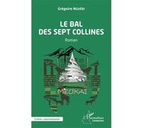 Le bal des sept collines Grégoire Nguedi (Auteur)