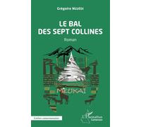 Le bal des sept collines Roman - Grégoire Nguedi - L'harmattan - broché - Roman