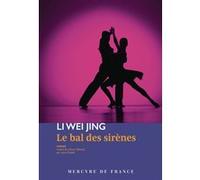 Le bal des sirènes Li Wei Jing (Auteur), Lucie Modde (Traduction)